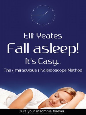 cover image of Fall asleep! It's Easy...The (miraculous) Kaleidoscope Method, How to get to sleep, sleep help, sleep problems, how to cure Insomnia and have better sleep